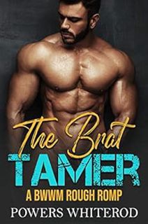 Access EBOOK EPUB KINDLE PDF The Brat Tamer: A BWWM Rough Romp by Powers Whiterod ,Powers Whiterod ✉