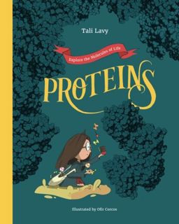 READ EPUB KINDLE PDF EBOOK Proteins (Explore the molecules of life) by  Tali Lavy &  Ofir Corcos 📝