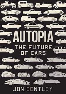 [Get] [EPUB KINDLE PDF EBOOK] Autopia: The Future of Cars by  Jon Bentley 📒