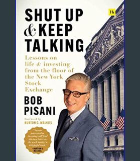 Download Online Shut Up and Keep Talking: Lessons on Life and Investing from the Floor of the New Y