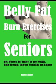 Read [EBOOK EPUB KINDLE PDF] Belly Fat Burn Exercises For Seniors: Best Workout For Seniors To Lose