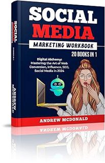 [BEST PDF] Download Social Media Marketing Workbook 20 books in 1: Digital Alchemy: Mastering the A