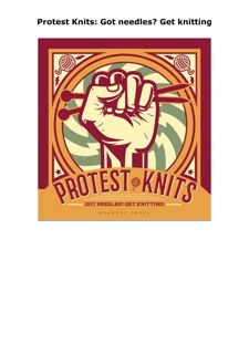 get [PDF] DOWNLOAD Protest Knits: Got needles? Get knitting