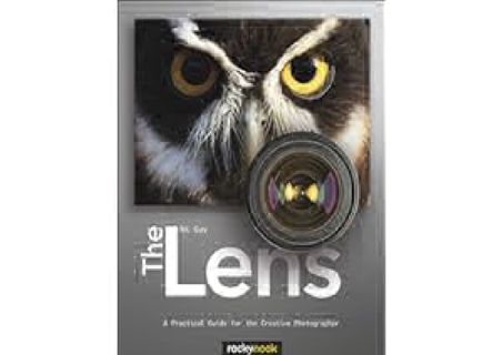 READ?[PDF]?  The Lens: A Practical Guide for the Creative Photographer by NK Guy