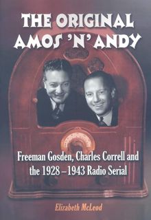 Kindle (online PDF) The Original Amos 'n' Andy: Freeman Gosden, Charles Correll and the 1928-19