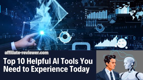 Helpful AI Tools You Need to Experience Today