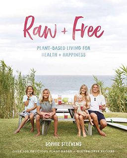 [View] EBOOK EPUB KINDLE PDF Raw & Free: Plant-based Living for Health & Happiness by  Sophie Steeve