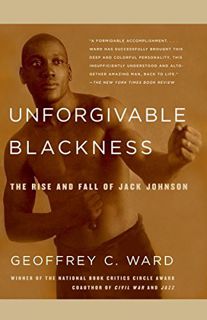 [Read] KINDLE PDF EBOOK EPUB Unforgivable Blackness: The Rise and Fall of Jack Johnson by  Geoffrey