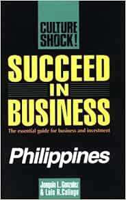 [Get] PDF EBOOK EPUB KINDLE Succeed in Business: Philippines (Culture Shock! Success Secrets to Maxi
