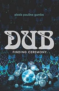 View EBOOK EPUB KINDLE PDF Dub: Finding Ceremony by Alexis Pauline Gumbs 📂