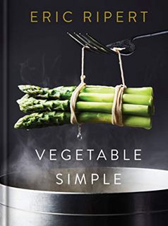 Access EPUB KINDLE PDF EBOOK Vegetable Simple: A Cookbook by  Eric Ripert &  Nigel Parry 🖊️