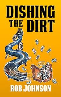 VIEW EBOOK EPUB KINDLE PDF Dishing the Dirt (Lifting the Lid Book 3) by Rob Johnson 💛