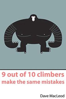 [Access] PDF EBOOK EPUB KINDLE 9 Out of 10 Climbers Make the Same Mistakes by  Dave MacLeod &  Clair