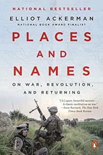 Read EBOOK EPUB KINDLE PDF Places and Names: On War, Revolution, and Returning by Elliot Ackerman 💙