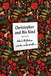 [Read] [PDF EBOOK EPUB KINDLE] Christopher and His Kind: A Memoir, 1929-1939 (FSG Classics) by  Chri
