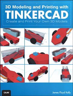 View EPUB KINDLE PDF EBOOK 3D Modeling and Printing with Tinkercad: Create and Print Your Own 3D Mod