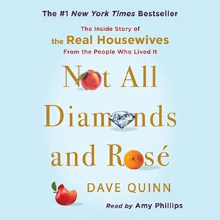 [ACCESS] KINDLE PDF EBOOK EPUB Not All Diamonds and Rosé: The Inside Story of The Real Housewives fr