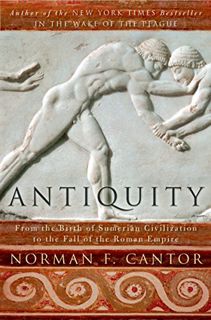 [Read] EBOOK EPUB KINDLE PDF Antiquity: From the Birth of Sumerian Civilization to the Fall of the R