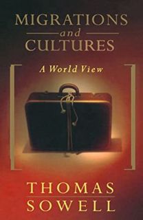 [View] KINDLE PDF EBOOK EPUB Migrations And Cultures: A World View by  Thomas Sowell 📄
