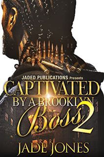 [View] EBOOK EPUB KINDLE PDF Captivated by a Brooklyn Boss 2: The Finale by  Jade Jones 💝