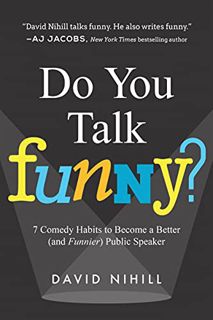 [View] EPUB KINDLE PDF EBOOK Do You Talk Funny?: 7 Comedy Habits to Become a Better (and Funnier) Pu