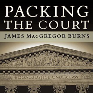 [View] [EPUB KINDLE PDF EBOOK] Packing the Court: The Rise of Judicial Power and the Coming Crisis o