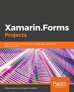 [Get] EPUB KINDLE PDF EBOOK Xamarin.Forms Projects: Build seven real-world cross-platform mobile app