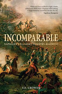 [GET] [KINDLE PDF EBOOK EPUB] Incomparable: Napoleon's 9th Light Infantry Regiment (General Military