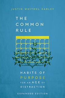 Get PDF EBOOK EPUB KINDLE The Common Rule: Habits of Purpose for an Age of Distraction by  Justin Wh