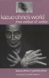 Pdf⚡️(read✔️online) Kazuo Ohno's World: from without & within