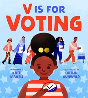 Get [EBOOK EPUB KINDLE PDF] V Is for Voting by  Kate Farrell &  Caitlin Kuhwald 🖌️