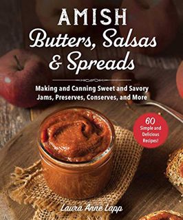 [GET] [EBOOK EPUB KINDLE PDF] Amish Butters, Salsas & Spreads: Making and Canning Sweet and Savory J