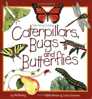 READ EPUB KINDLE PDF EBOOK Caterpillars, Bugs and Butterflies: Take-Along Guide (Take Along Guides)