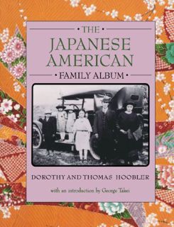Access KINDLE PDF EBOOK EPUB The Japanese American Family Album (American Family Albums) by  Dorothy