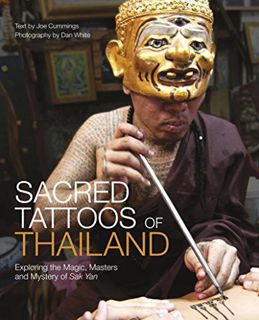 Get KINDLE PDF EBOOK EPUB Sacred Tattoos of Thailand: Exploring the Magic, Masters and Mystery of Sa