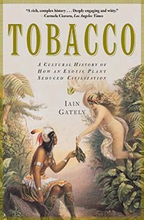 Access KINDLE PDF EBOOK EPUB Tobacco: A Cultural History of How an Exotic Plant Seduced Civilization