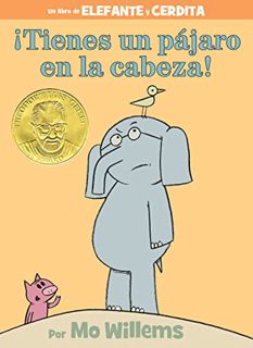 [Get] [KINDLE PDF EBOOK EPUB] ¡Tienes un pájaro en la cabeza!-An Elephant and Piggie Book, Spanish E