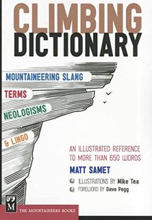 READ [KINDLE PDF EBOOK EPUB] The Climbing Dictionary: Mountaineering Slang, Terms, Neologisms & Ling