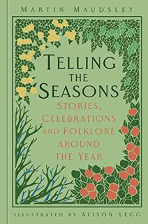 Read [PDF EBOOK EPUB KINDLE] Telling the Seasons: Stories, Celebrations and Folklore around the Year