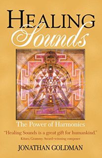 Access EPUB KINDLE PDF EBOOK Healing Sounds: The Power of Harmonics by  Jonathan Goldman 📨