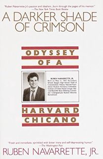 View [EPUB KINDLE PDF EBOOK] A Darker Shade of Crimson: Odyssey of a Harvard Chicano by  Ruben Navar