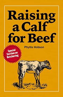 ACCESS [KINDLE PDF EBOOK EPUB] Raising a Calf for Beef by  Phyllis Hobson 📫
