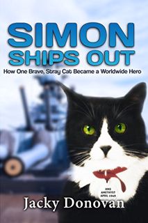 [Get] [PDF EBOOK EPUB KINDLE] Simon Ships Out. How One Brave, Stray Cat Became a Worldwide Hero: Bas
