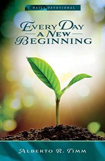 View [EBOOK EPUB KINDLE PDF] Every Day A New Beginning (Adult Devotional) by  Alberto R. Timm 💘
