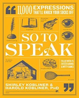 Read PDF EBOOK EPUB KINDLE So to Speak: 11,000 Expressions That'll Knock Your Socks Off by  Shirley