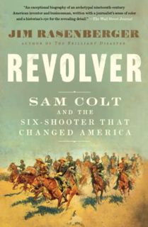 [ACCESS] [EBOOK EPUB KINDLE PDF] Revolver: Sam Colt and the Six-Shooter That Changed America by  Jim