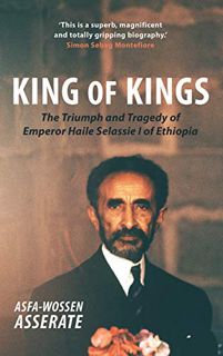 [Access] KINDLE PDF EBOOK EPUB King of Kings: The Triumph and Tragedy of Emperor Haile Selassie I of
