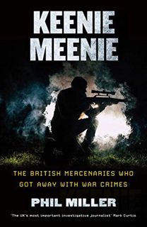 View PDF EBOOK EPUB KINDLE Keenie Meenie: The British Mercenaries Who Got Away with War Crimes by  P
