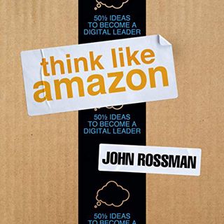 ACCESS PDF EBOOK EPUB KINDLE Think Like Amazon: 50 1/2 Ideas to Become a Digital Leader by  John Ros