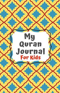 GET [PDF EBOOK EPUB KINDLE] Quran Journal (Muslim Kids Journal Planner Islamic Children's Book For P